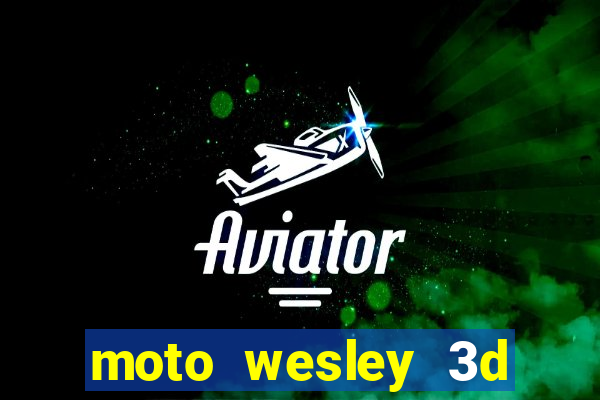 moto wesley 3d dinheiro infinito